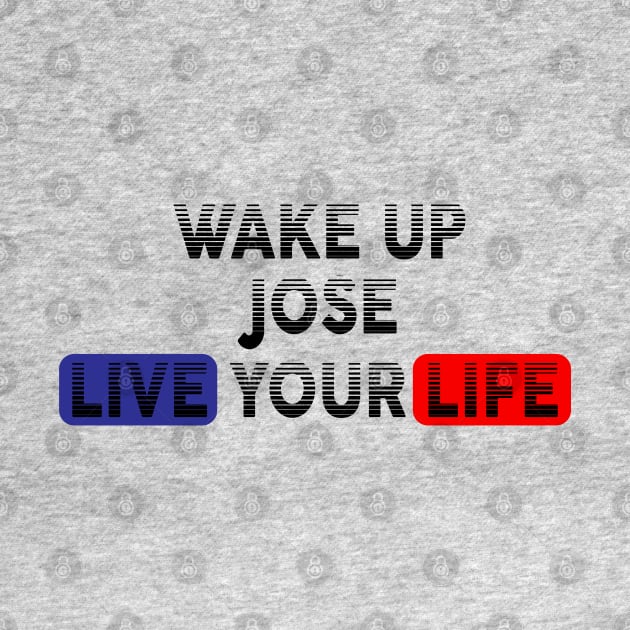 Wake Up | Live Your Life JOSE by Odegart